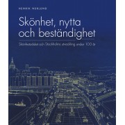 Skönhet, nytta och beständighet : Skönhetsrådet och Stockholms utveckling under 100 år